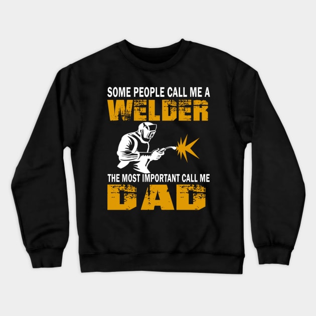 Some people call me a welder the most important call me dad Crewneck Sweatshirt by vnsharetech